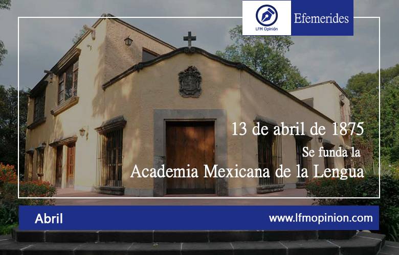 Se funda de la Academia Mexicana de la Lengua 