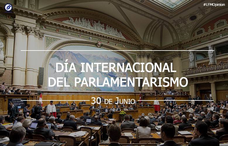 LFMOpinión | Día-Internacional-del-Parlamentarismo